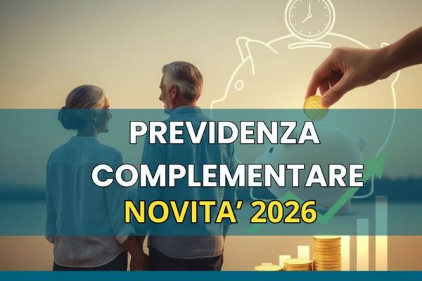 Previdenza complementare: le principali novità introdotte dalla Manovra fiscale 2026 per pensione integrativa e fondi pensione